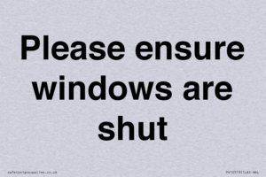 Please ensure windows are shut